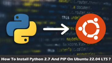 How to install Python 2.7 and PIP on Ubuntu 22.04 LTS ?