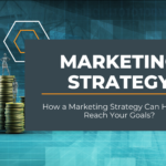 How A Marketing Strategy Can Help You Reach Your Goals? 21 Marketing Strategy Marketing Goals