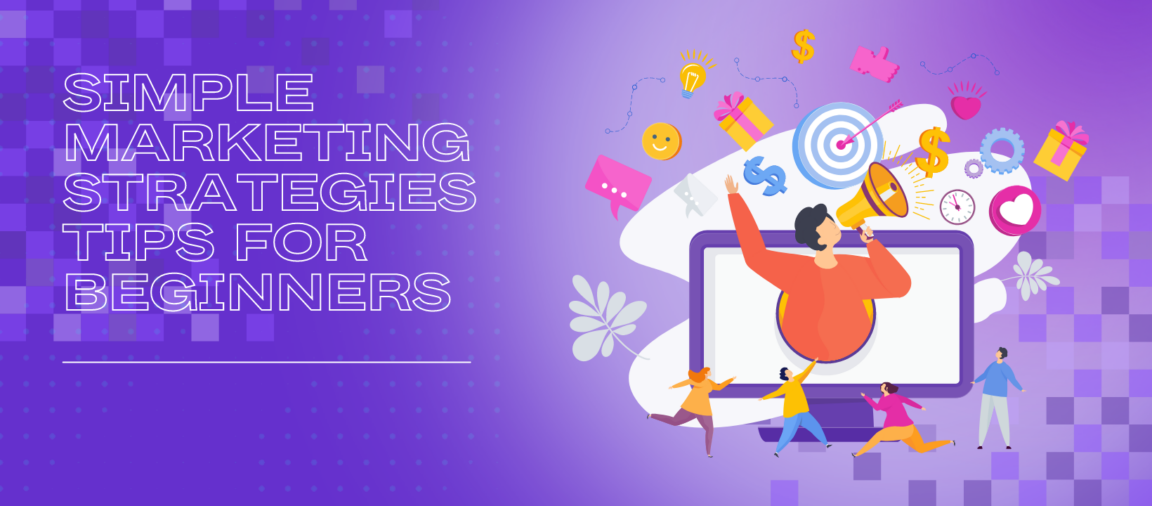 5 Simple Marketing Strategies For Beginners
