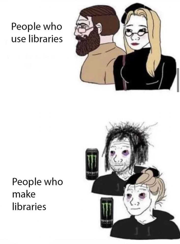 Libraries programmers 😅 😂