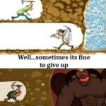 Well, sometimes its fine to give up! 😅😂