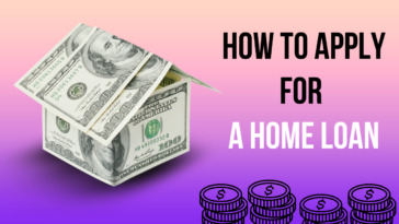 How to Apply For a Home Loan