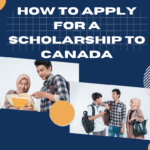 How to Apply For a Scholarship to Canada 21 Scholarship to Canada