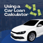 Using a Car Loan Calculator 20 Using a Car Loan Calculator