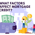 What Factors Affect Mortgage Credit? 20 What Factors Affect Mortgage Credit