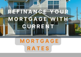 Refinance Your Mortgage With Current Mortgage Rates