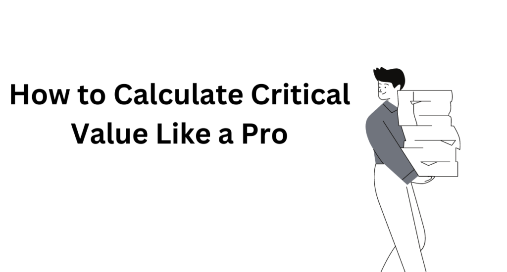 How To Calculate Critical Value Like A Pro 1637