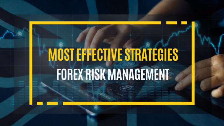 The Most Effective Forex Risk Management Strategies