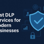 Best DLP Services for Modern Businesses 21 Best DLP Services for Modern Businesses